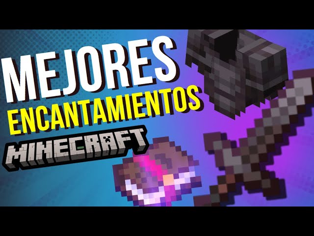 Descubre los mejores encantamientos de Minecraft 1.20: Guía completa para potenciar tus herramientas